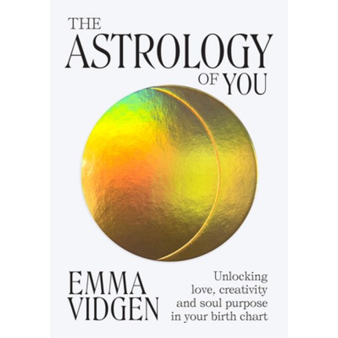 (영문도서) The Astrology of You: Unlocking Love Creativity and Soul Purpose in Your Birth Chart Hardcover, Hardie Grant Books, English, 9781743798003