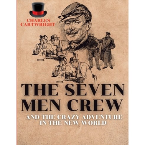 (영문도서) The Seven Men Crew: And the Crazy Adventure in the New World Paperback, Independently Published, English, 9798365226777