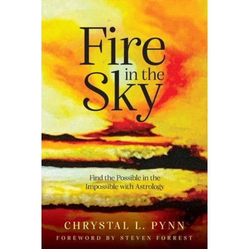 (영문도서) Fire in the Sky: Finding the Possible in the Impossible with Astrology Paperback, Lilith House Press, English, 9781735338781