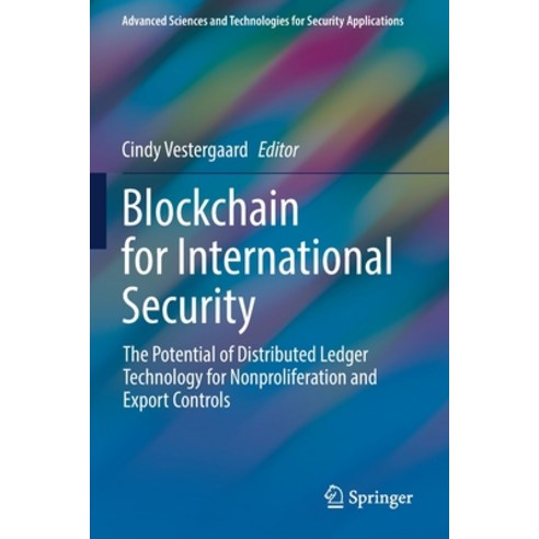 (영문도서) Blockchain for International Security: The Potential of Distributed Ledger Technology for Non... Paperback, Springer, English, 9783030862428