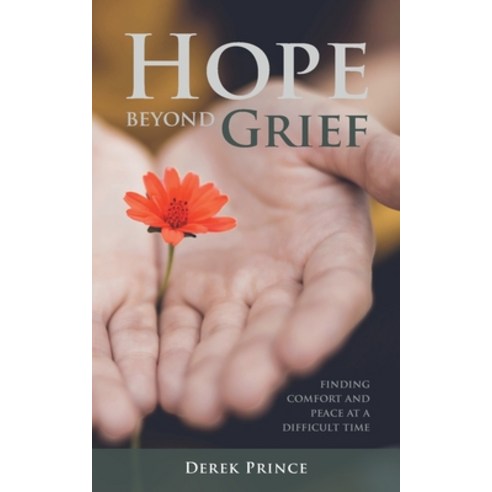 Hope Beyond Grief: Finding Comfort and Peace at a Difficult Time Paperback, Dpm-UK, English, 9781782636236
