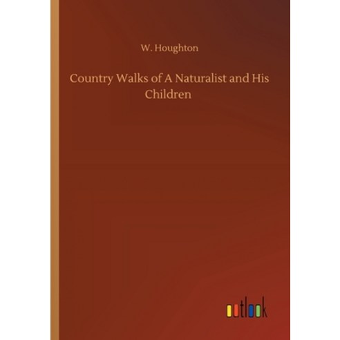 Country Walks of A Naturalist and His Children Paperback, Outlook Verlag