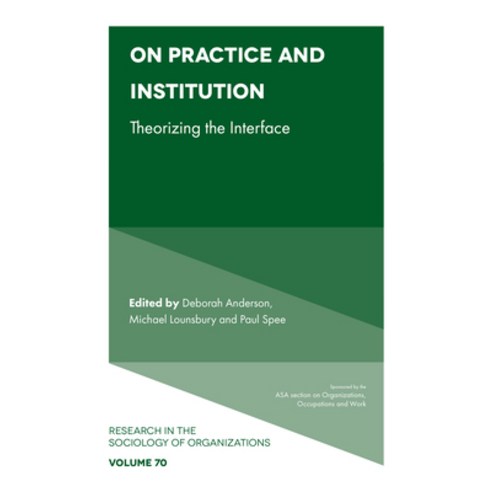 On Practice and Institution: Theorizing the Interface Hardcover, Emerald Publishing Limited