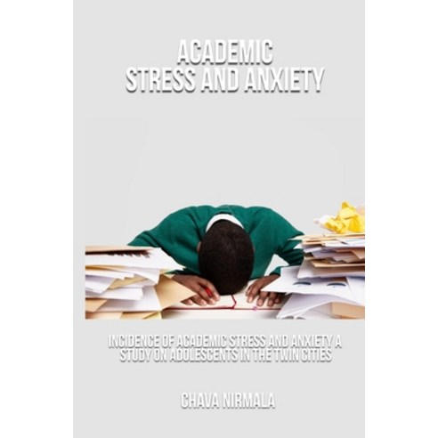 (영문도서) Incidence of Academic Stress and Anxiety A Study on Adolescents in the Twin Cities Paperback, Vedantrustyyt, English, 9781805452355