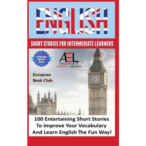 (영문도서) English Short Stories for Intermediate Learners: 100 English Short Stories to Improve Your Vo... Hardcover, Midealuck Publishing, 9781739858322