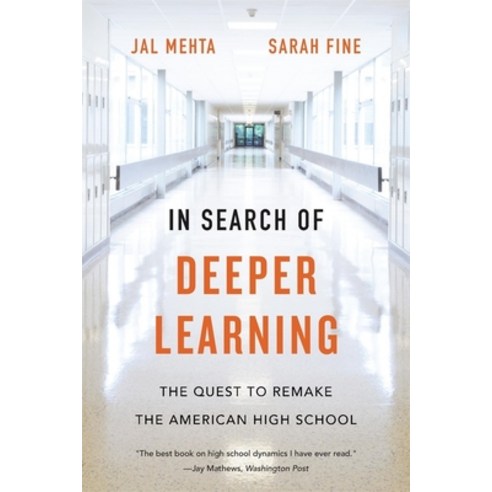 In Search of Deeper Learning: The Quest to Remake the American High School Paperback, Harvard University Press