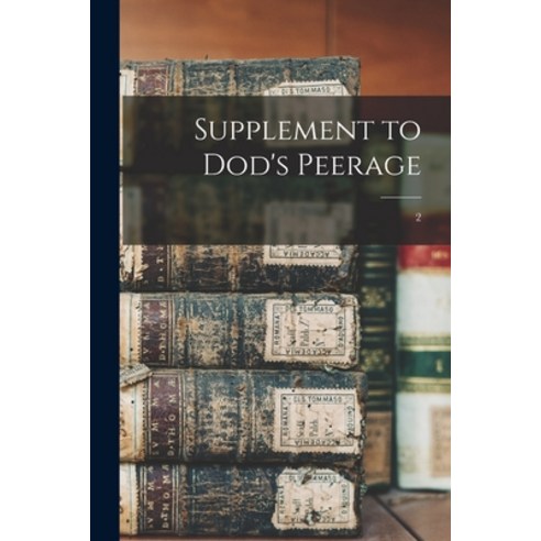 (영문도서) Supplement to Dod''s Peerage; 2 Paperback, Legare Street Press, English, 9781015372030