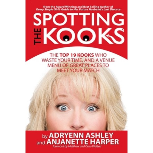 Spotting the Kooks: The Top 19 Kooks Who Waste Your Time and a Venue Menu of Great Places to Meet Y... Paperback, ChickLit Media Group, English, 9780971567948