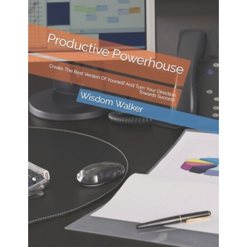 (영문도서) Productive Powerhouse: Create The Best Version Of Yourself And Turn Your Direction Towards Su... Paperback, Independently Published, English, 9798396262041
