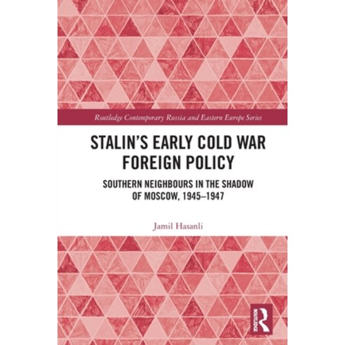 (영문도서) Stalin''s Early Cold War Foreign Policy: Southern Neighbours in the Shadow of Moscow 1945-1947 Paperback, Routledge, English, 9781032269740