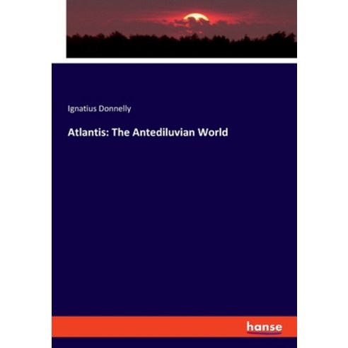 (영문도서) Atlantis: The Antediluvian World Paperback, Hansebooks, English, 9783348117654