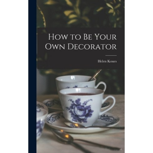(영문도서) How to Be Your Own Decorator Hardcover, Hassell Street Press, English, 9781013948138