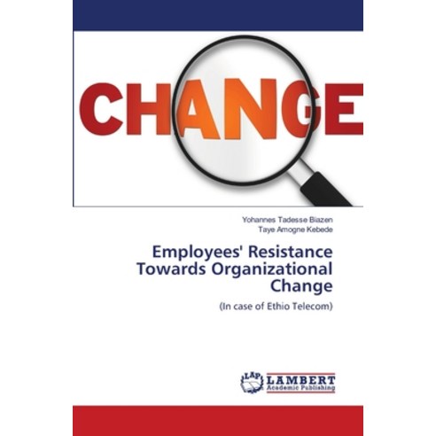 Employees'' Resistance Towards Organizational Change Paperback, LAP Lambert Academic Publis..., English, 9783659111990