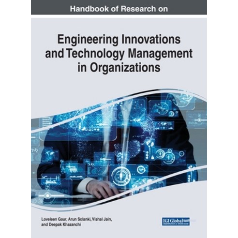 Handbook of Research on Engineering Innovations and Technology Management in Organizations Hardcover, Engineering Science Reference