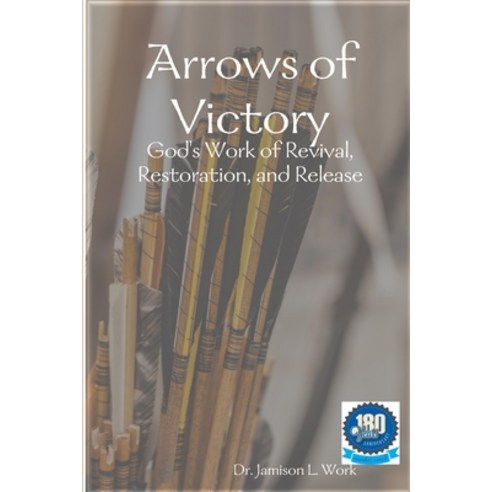 (영문도서) Arrows of Victory: God''s Work of Revival Restoration and Release Paperback, Jamison L. Work, English, 9781634437769