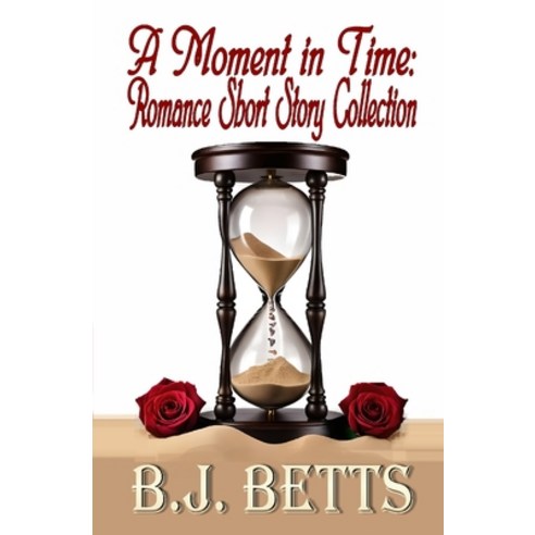 (영문도서) A Moment in Time: Romance Short Story Collection Paperback, Independently Published, English, 9798307595060
