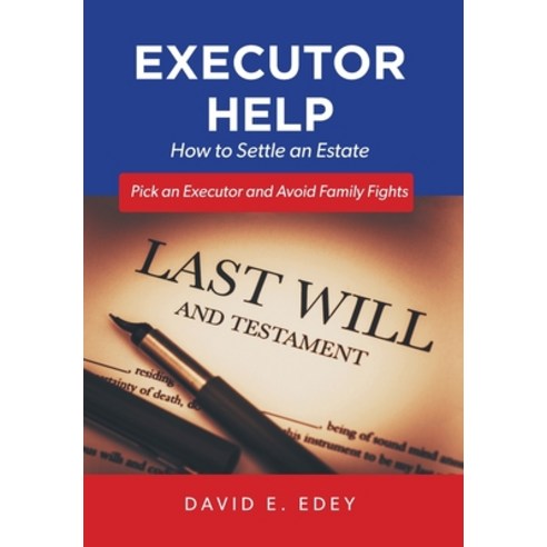 (영문도서) Executor Help: How to Settle an Estate Pick an Executor and Avoid Family Fights Hardcover, FriesenPress, English, 9781039107274