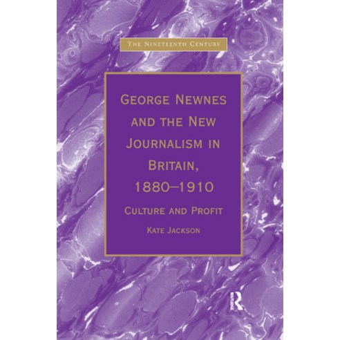 (영문도서) George Newnes and the New Journalism in Britain 1880&#65533;1910: Culture and Profit Paperback, Routledge, English, 9780367888275
