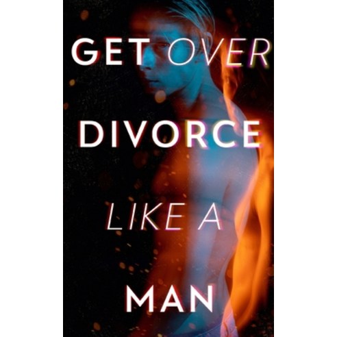 (영문도서) Get Over Divorce Like A Man Paperback, Alexander Pierce, English, 9783986564995