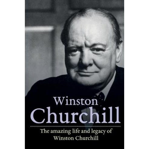 Winston Churchill: The amazing life and legacy of Winston Churchill Paperback, Ingram Publishing