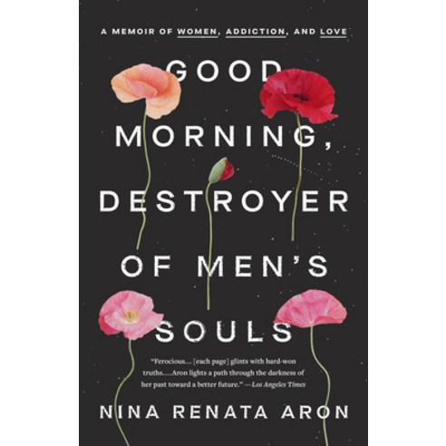 Good Morning Destroyer of Men''s Souls: A Memoir of Women Addiction and Love Paperback, Crown Publishing Group (NY), English, 9780525576686