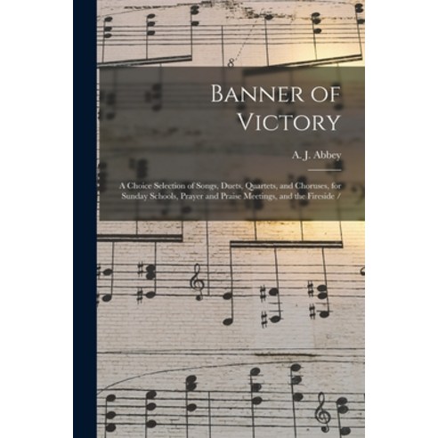 (영문도서) Banner of Victory: a Choice Selection of Songs Duets Quartets and Choruses for Sunday Sch... Paperback, Legare Street Press, English, 9781015151574