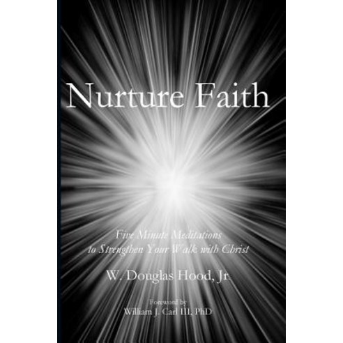 (영문도서) Nurture Faith: Five Minute Meditations to Strengthen Your Walk with Christ Paperback, Parson''s Porch, English, 9781949888140