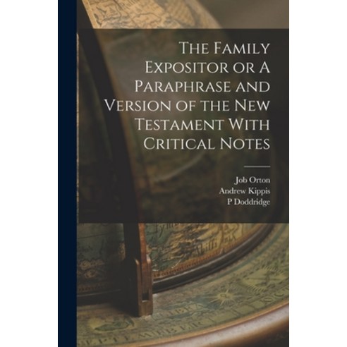 (영문도서) The Family Expositor or A Paraphrase and Version of the New Testament With Critical Notes Paperback, Legare Street Press, English, 9781017333046