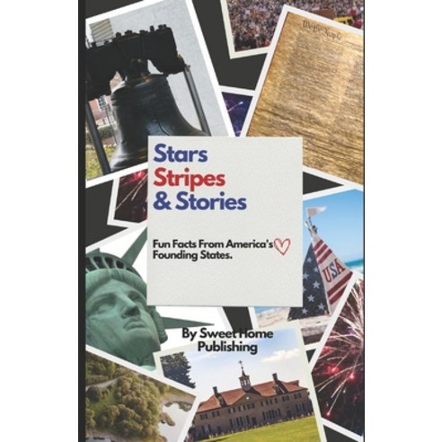 (영문도서) Stars Stripes and Stories: Fun Facts from America''s First 13 States Paperback, Independently Published, English, 9798870397221