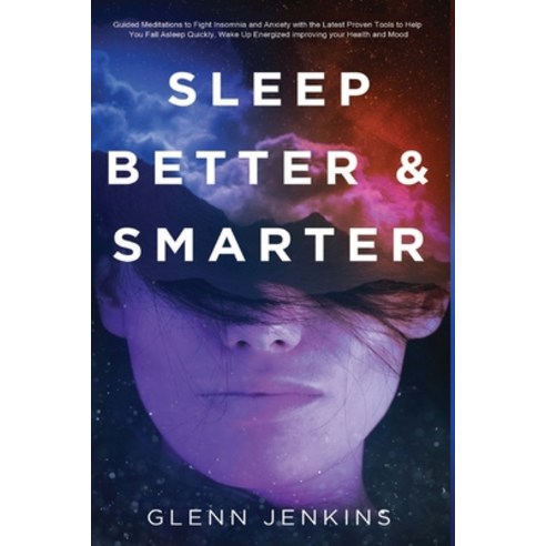 Sleep Better and Smarter: Guided Meditations to Fight Insomnia and Anxiety with the Latest Proven To... Paperback, Independently Published, English, 9798698921103
