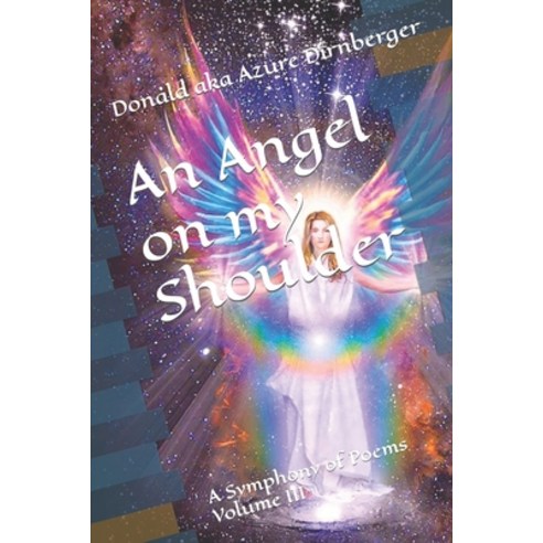 (영문도서) An Angel on my Shoulder: A Symphony of Poems Volume III Paperback, Independently Published, English, 9798592825712