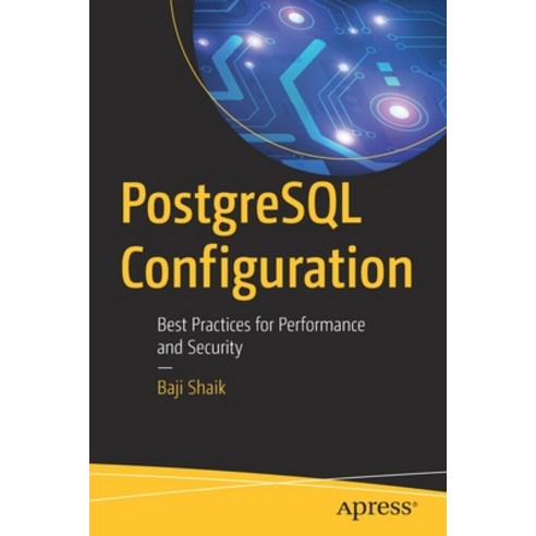 (영문도서) PostgreSQL Configuration: Best Practices for Performance and ...