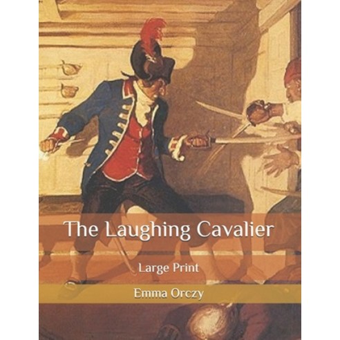 The Laughing Cavalier: Large Print Paperback, Independently Published, English, 9798654223067