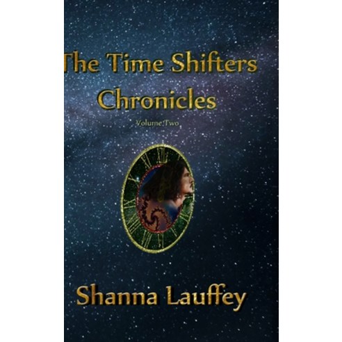 (영문도서) The Time Shifters Chronicles Volume 2: Episodes Six - Ten of the Chronicles of the Harekaiian Hardcover, Lulu.com, English, 9781667131740