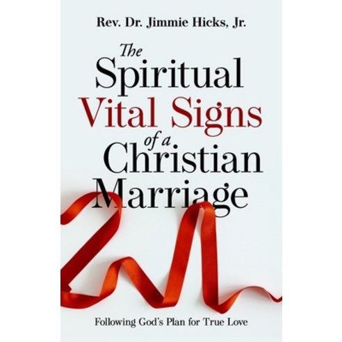 (영문도서) The Spiritual Vital Signs of a Christian Marriage: Following God''s Plan for True Love Paperback, Independently Published, English, 9798460230785