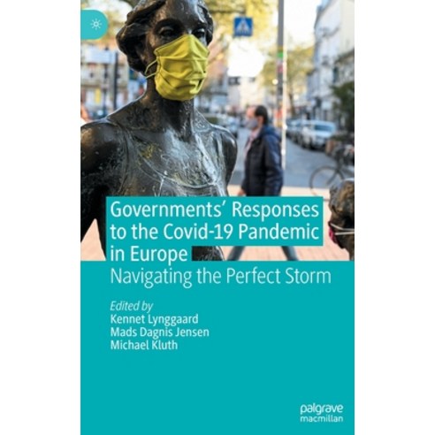 (영문도서) Governments'' Responses to the Covid-19 Pandemic in Europe: Navigating the Perfect Storm Hardcover, Palgrave MacMillan, English, 9783031141447