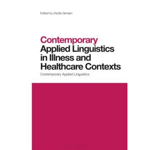(영문도서) Applying Linguistics in Illness and Healthcare Contexts Hardcover, Bloomsbury Publishing PLC, English, 9781350057654