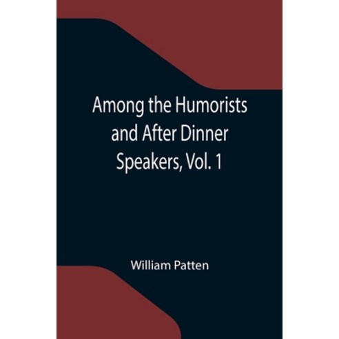 (영문도서) Among the Humorists and After Dinner Speakers Vol. 1; A New Collection of Humorous Stories a... Paperback, Alpha Edition, English, 9789355119636