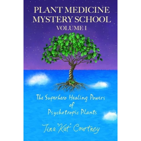 (영문도서) Plant Medicine Mystery School Volume I: The Superhero Healing Powers of Psychotropic Plants Paperback, Metanoia Press, English, 9781733601153