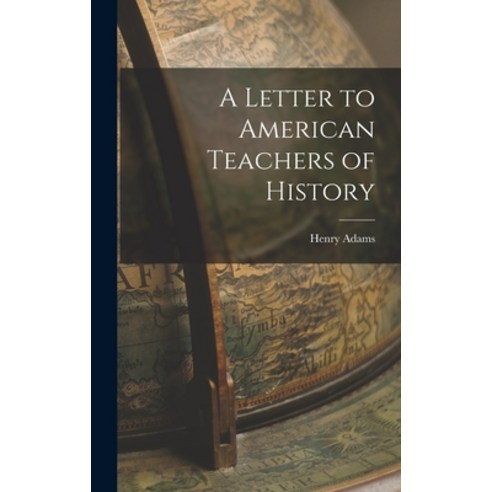 (영문도서) A Letter to American Teachers of History Hardcover, Legare Street Press, English, 9781015986497