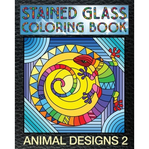 Animal Designs 2 Stained Glass Coloring Book: 30 Animal Stain Glass Windows To Test Your Coloring An... Paperback, Independently Published, English, 9781692451677