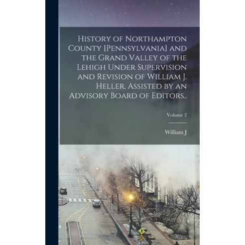 (영문도서) History of Northampton County [Pennsylvania] and the Grand Valley of the Lehigh Under Supervi... Hardcover, Legare Street Press, English, 9781015810495