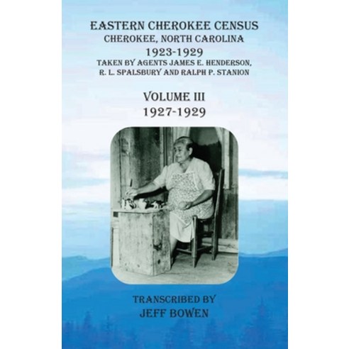 Eastern Cherokee Census Cherokee North Carolina 1923-1929 Volume III (1927-1929): Taken by Agent... Paperback, Native Study LLC