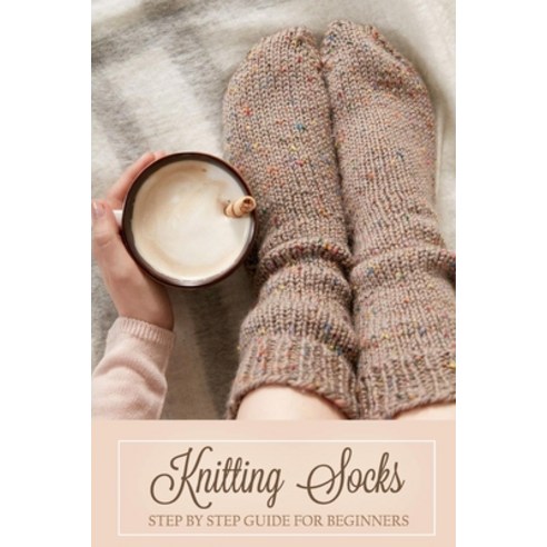 Knitting Socks: Step by Step Guide for Beginners: Gift for Holiday Paperback, Independently Published, English, 9798694339834
