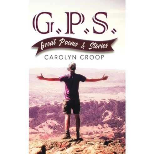 (영문도서) GPS: Great Poems and Stories:: Great Poems and Stories Hardcover, Carolyn Croop, English, 9781735073118
