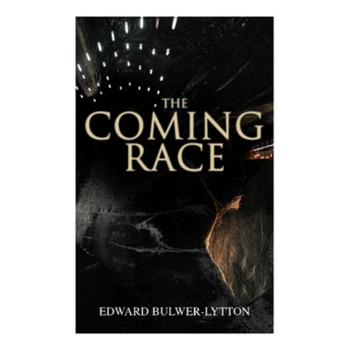 (영문도서) The Coming Race: Dystopian Sci-Fi Novel Paperback, E-Artnow, English, 9788027305148