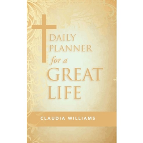 Daily Planner for a Great Life Hardcover, WestBow Press