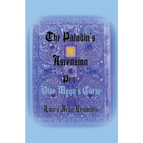 (영문도서) The Paladin''s Ascension Pt 1 Blue Moon''s Curse Paperback, LJ Lysander, English, 9798215617779