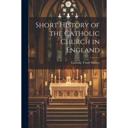 (영문도서) Short History of the Catholic Church in England Paperback, Legare Street Press, English, 9781021369147