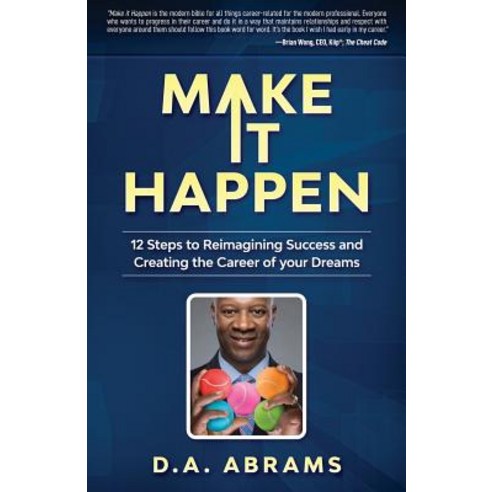(영문도서) Make It Happen: 12 Steps to Reimagining Success and Creating the Career of your Dreams Paperback, Createspace Independent Pub...